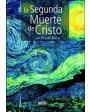 La segunda muerte de Cristo. Novela. ---  Madu Ediciones, 2007, Granada.