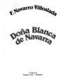 Doña Blanca de Navarra. Novela. ---  Tebas, Colección La Novela Histórica Española, 1975, Madrid.