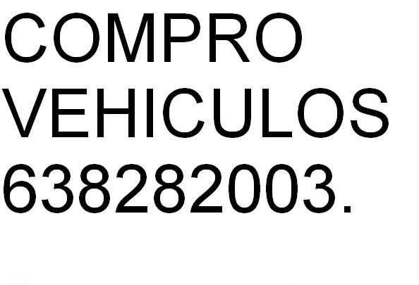 COMPRO COCHES Y FURGONETAS NO IMPORTA ESTADO. TRANSFIERO YA.