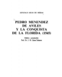 Pedro Menéndez de Avilés y la conquista de La Florida (1565). Edición y presentación del Profesor Dr. J. M. Gómez-Tabane