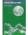 Volar bajo la luna. Novela. ---  Francisco Tomás y Valiente y Taller de Mario Muchik, Colección Aire Nuevo, 2002, Madrid