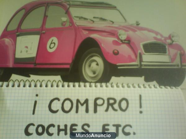 COMPRO COCHES , FURGONETAS ,MOTOS ETC