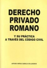 Derecho Privado Romano y su práctica a través del Código Civil - mejor precio | unprecio.es