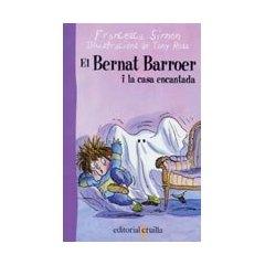 EL BERNAT BARROER I LA CASA ENCANTADA (FRANCESCA SIMON) -CRUILLA-