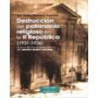 Destrucción del patrimonio religioso en la II República (1931-1936) - mejor precio | unprecio.es