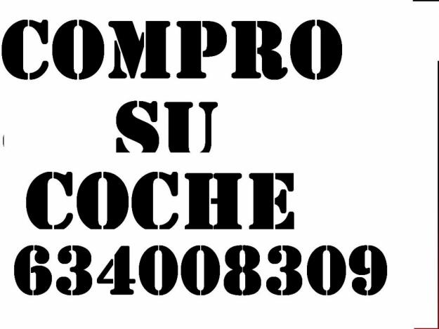 Compro su Coche,fergonetas,4x4,ex taxi,en cualquier estado Pago Mas que otros 634008309