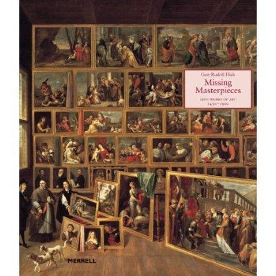 MISSING MASTERPIECES: LOST WORKS OF ART 1450-1900