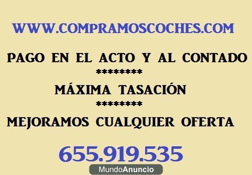 Compramos Toda Clase de Vehiculos, Pago Al contado En El Acto, Maxima Tasacion(MADRID) 655 919 535