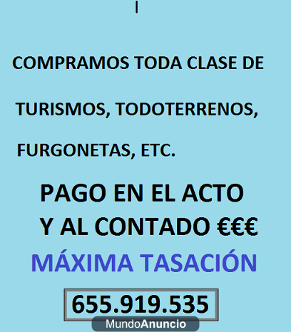 ! ATENCION EMPRESA DE MADRID COMPRA VEHICULO AL CONTADO EN EFECTIVO! PINCHE AQUI MAXIMA TASACION 655 919 535