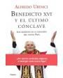 Benedicto XVI y el último cónclave. Los secretos de la elección del nuevo Papa.