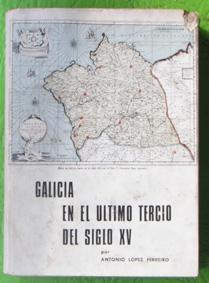 Galicia en el último tercio del siglo XV. Antonio López Ferreiro