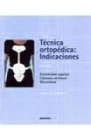 Técnica ortopédica: Indicaciones. Vol II - mejor precio | unprecio.es