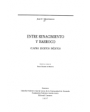 Entre Renacimiento y Barroco. Cuatro escritos inéditos (Barroco y gongorismo - Quevedo y la falsificación de la vida - L