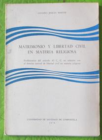 Matrimonio y libertad civil en materia religiosa. Luciano Barcia Martín