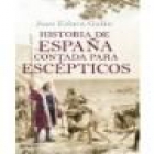 Historia de España contada para escépticos - mejor precio | unprecio.es