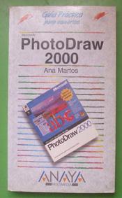 Microsoft PhotoDraw 2000. Ana Martos. Colección Guía práctica para usuarios