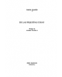 De las pequeñas cosas. Prólogo de Andrés Trapiello. ---  Pre-Textos nº302, Colección Narrativa, 1997, Valencia.