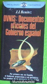 Ovnis: Documentos oficiales del gobierno español. Juan José Benítez. Realismo fantástico. Vol 169