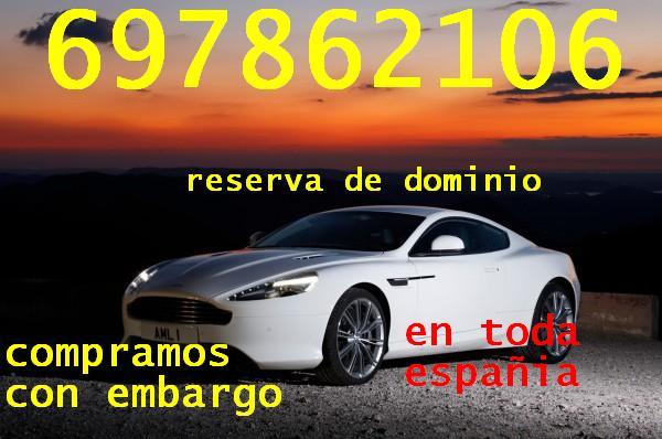 compro coches con reserva embargos 644701553 tasacion maxima