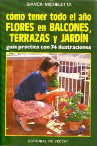 Cómo tener todo el año flores en balcones, terrazas y jardín (Editorial de Vecchi)