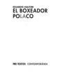 El boxeador polaco. ---  Pre-Textos, Colección Narrativa Contemporánea, 2008, Valencia.
