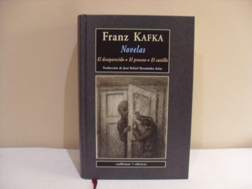 Franz Kafka. Novelas. El desaparecido. El proceso. El castillo