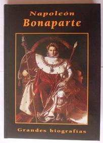 Napoleón Bonaparte. Juan Van den Eynde. Colección Grandes Biografías.