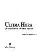 Última hora. La fundación de un diario popular. ---  La Voz, 2005, Lima.