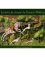 Le livre de la chasse de Gaston Phoebus, Comte de Foix. ---  Productions Liber, 1987, Génova.